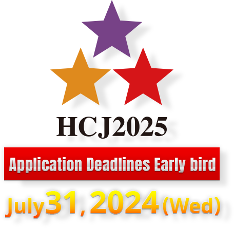 HCJ2025 Application Deadlines Early bird : July31,2024 (Wed)